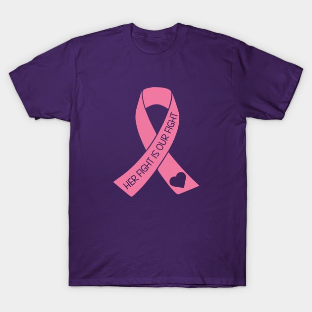 Her Fight Is Our Fight - Breast Cancer Support T-Shirt by KayBee Gift Shop